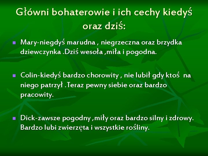 Główni bohaterowie i ich cechy kiedyś oraz dziś: n n n Mary-niegdyś marudna ,