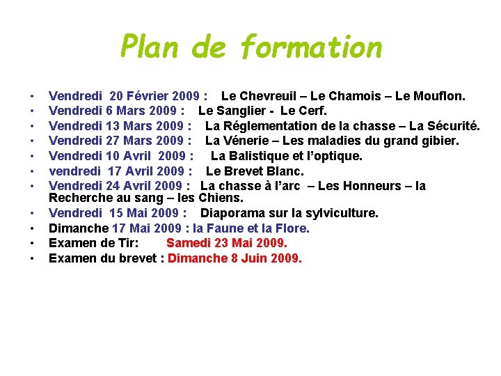 Plan de formation • • • Vendredi 20 Février 2009 : Le Chevreuil –