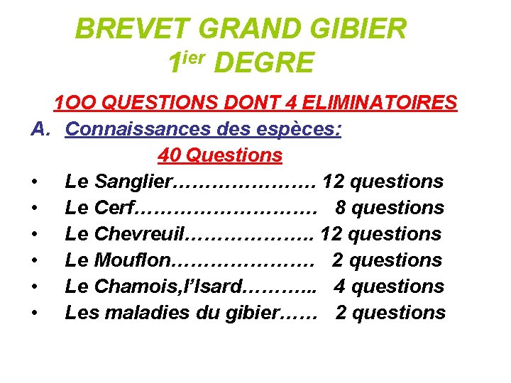 BREVET GRAND GIBIER 1 ier DEGRE 1 OO QUESTIONS DONT 4 ELIMINATOIRES A. Connaissances