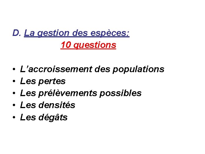 D. La gestion des espèces: 10 questions • L’accroissement des populations • Les pertes