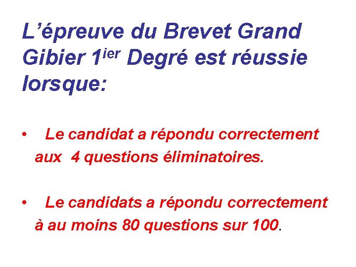 L’épreuve du Brevet Grand Gibier 1 ier Degré est réussie lorsque: • Le candidat