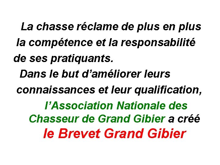  La chasse réclame de plus en plus la compétence et la responsabilité de