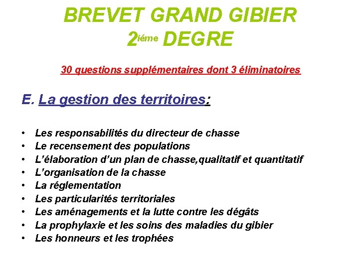 BREVET GRAND GIBIER 2 iéme DEGRE 30 questions supplémentaires dont 3 éliminatoires E. La