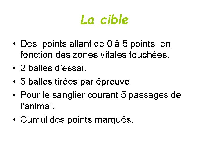 La cible • Des points allant de 0 à 5 points en fonction des