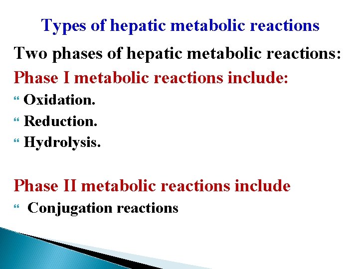 Types of hepatic metabolic reactions Two phases of hepatic metabolic reactions: Phase I metabolic