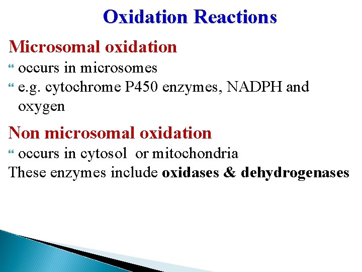 Oxidation Reactions Microsomal oxidation occurs in microsomes e. g. cytochrome P 450 enzymes, NADPH