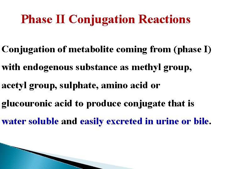 Phase II Conjugation Reactions Conjugation of metabolite coming from (phase I) with endogenous substance