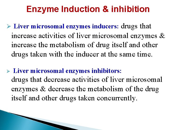 Enzyme Induction & inhibition Ø Liver microsomal enzymes inducers: drugs that increase activities of