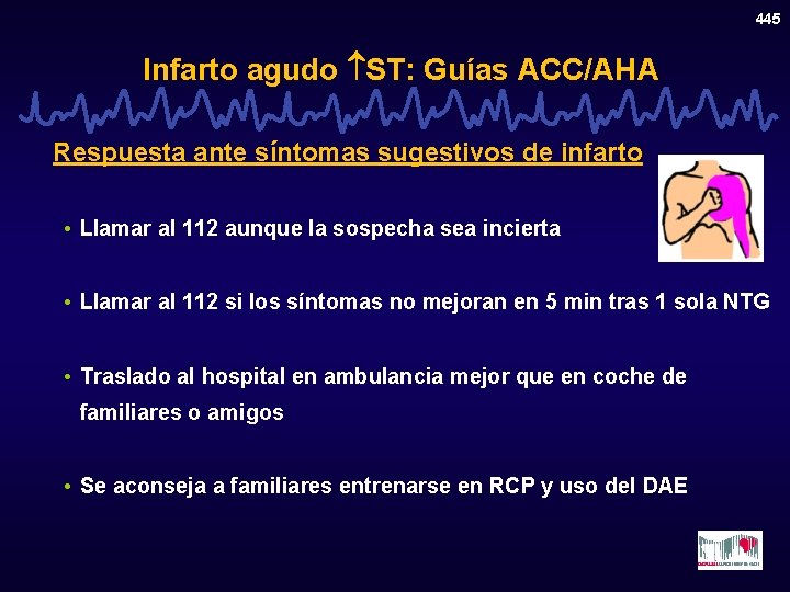 445 Infarto agudo ST: Guías ACC/AHA Respuesta ante síntomas sugestivos de infarto • Llamar