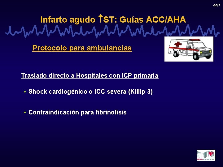 447 Infarto agudo ST: Guías ACC/AHA Protocolo para ambulancias Traslado directo a Hospitales con