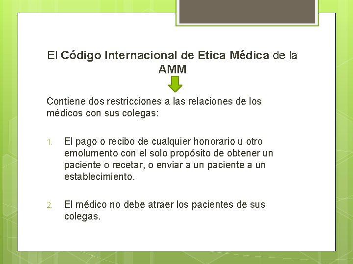 El Código Internacional de Etica Médica de la AMM Contiene dos restricciones a las