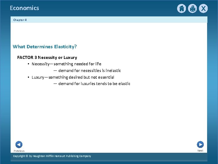 Economics Chapter 4 What Determines Elasticity? FACTOR 3 Necessity or Luxury • Necessity—something needed Economics Chapter 4 What Determines Elasticity? FACTOR 3 Necessity or Luxury • Necessity—something needed