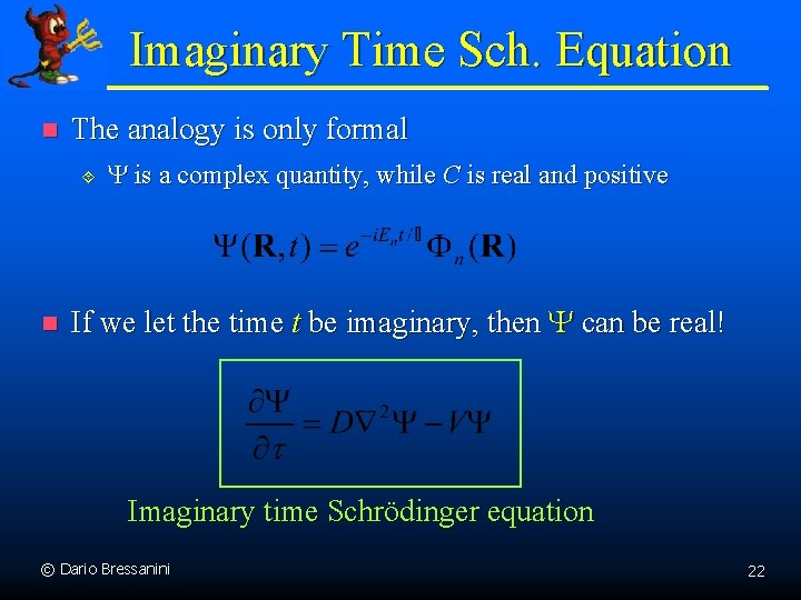 Imaginary Time Sch. Equation n The analogy is only formal ´ n Y is