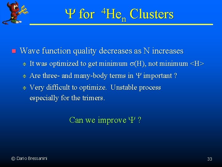 Y for 4 Hen Clusters n Wave function quality decreases as N increases ´