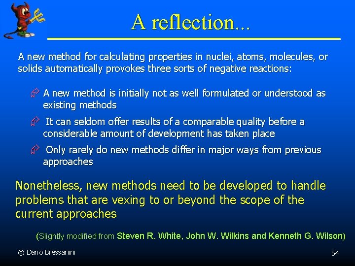 A reflection. . . A new method for calculating properties in nuclei, atoms, molecules,