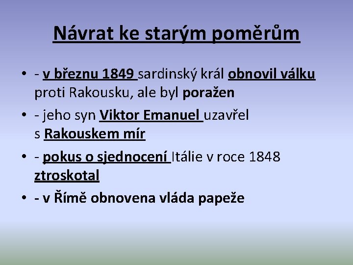 Návrat ke starým poměrům • - v březnu 1849 sardinský král obnovil válku proti