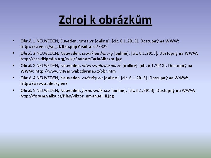 Zdroj k obrázkům • • • Obr. č. 1 NEUVEDEN, Euveden. xtree. cz [online].