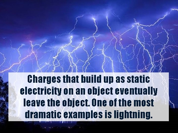 Charges that build up as static electricity on an object eventually leave the object.