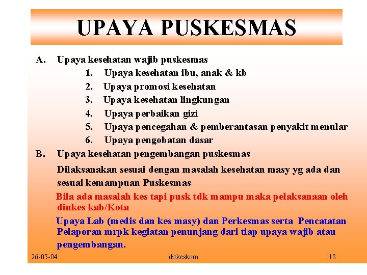 UPAYA PUSKESMAS A. B. Upaya kesehatan wajib puskesmas 1. Upaya kesehatan ibu, anak &