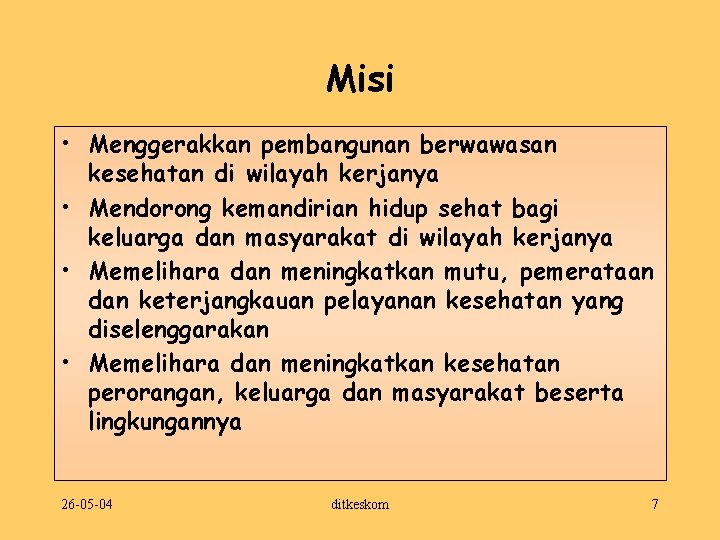 Misi • Menggerakkan pembangunan berwawasan kesehatan di wilayah kerjanya • Mendorong kemandirian hidup sehat