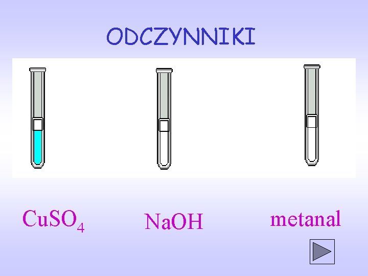 ODCZYNNIKI Cu. SO 4 Na. OH metanal 