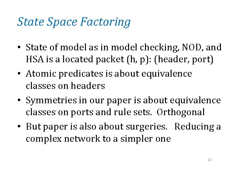 State Space Factoring • State of model as in model checking, NOD, and HSA