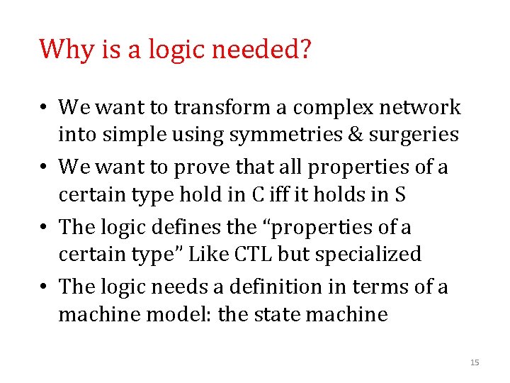 Why is a logic needed? • We want to transform a complex network into
