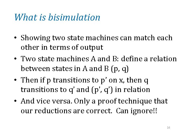 What is bisimulation • Showing two state machines can match each other in terms