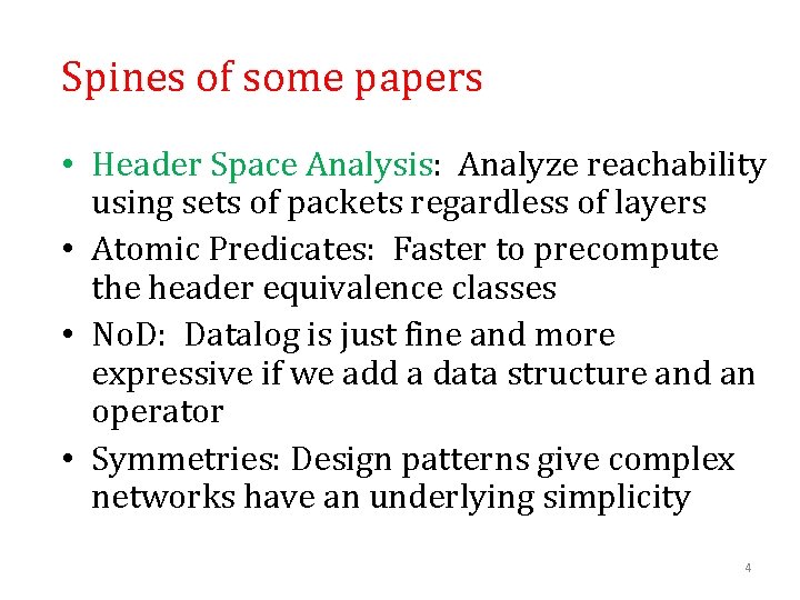 Spines of some papers • Header Space Analysis: Analyze reachability using sets of packets