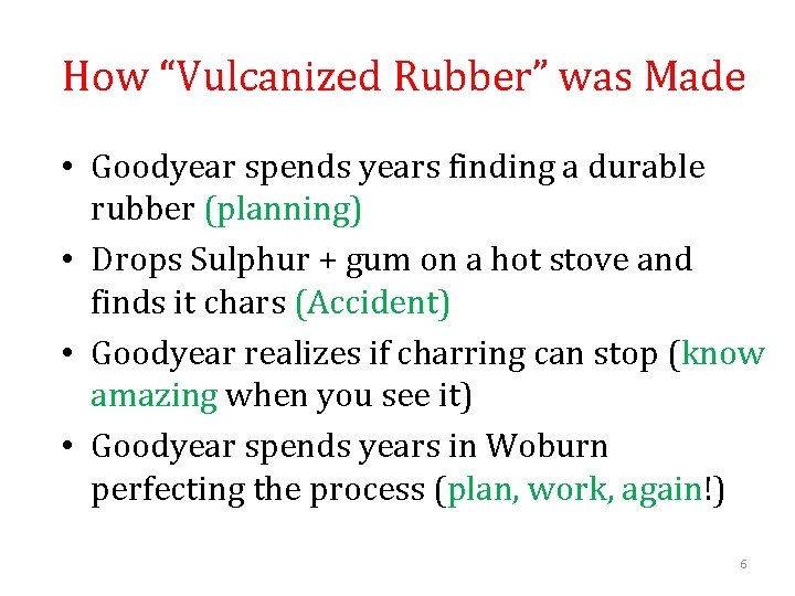 How “Vulcanized Rubber” was Made • Goodyear spends years finding a durable rubber (planning)