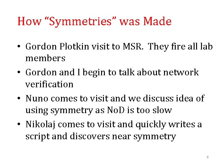 How “Symmetries” was Made • Gordon Plotkin visit to MSR. They fire all lab