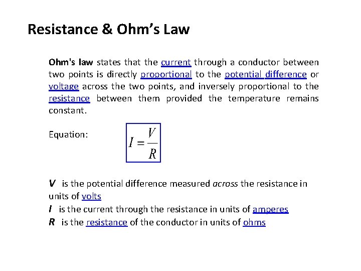 Resistance & Ohm’s Law Ohm's law states that the current through a conductor between