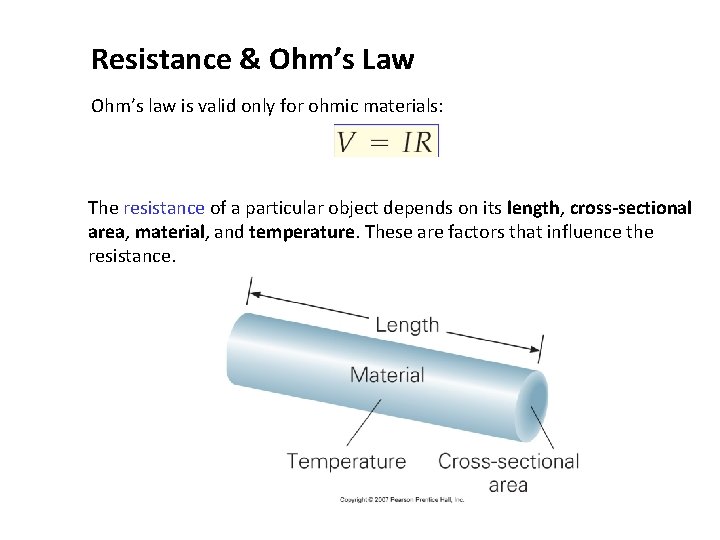 Resistance & Ohm’s Law Ohm’s law is valid only for ohmic materials: The resistance