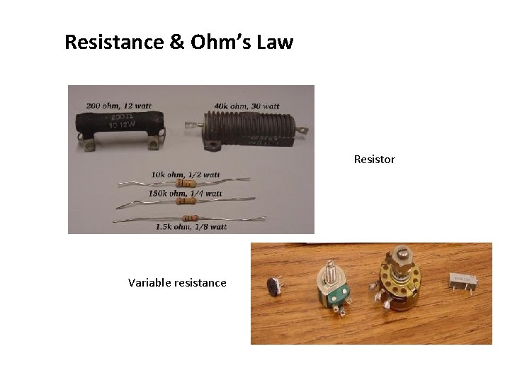 Resistance & Ohm’s Law Resistor Variable resistance 