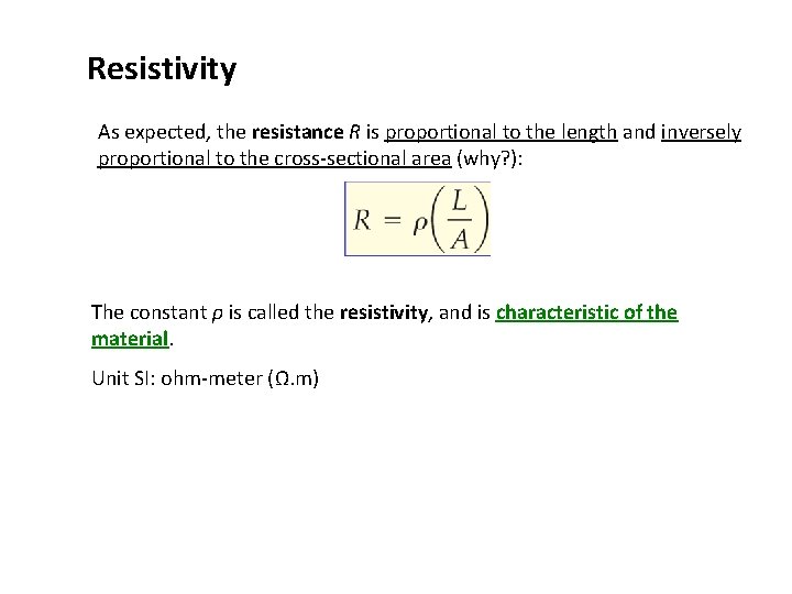 Resistivity As expected, the resistance R is proportional to the length and inversely proportional