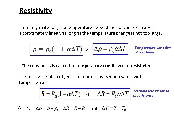 Resistivity For many materials, the temperature dependence of the resistivity is approximately linear, as