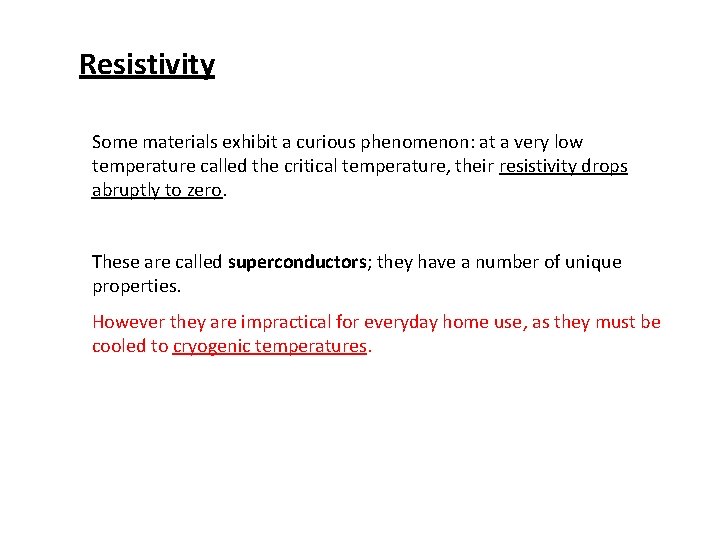 Resistivity Some materials exhibit a curious phenomenon: at a very low temperature called the