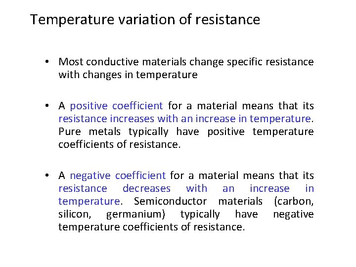 Temperature variation of resistance • Most conductive materials change specific resistance with changes in