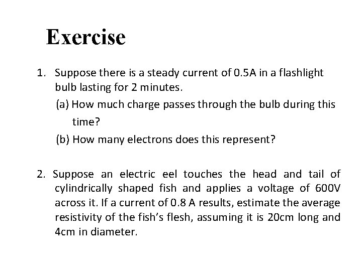 Exercise 1. Suppose there is a steady current of 0. 5 A in a