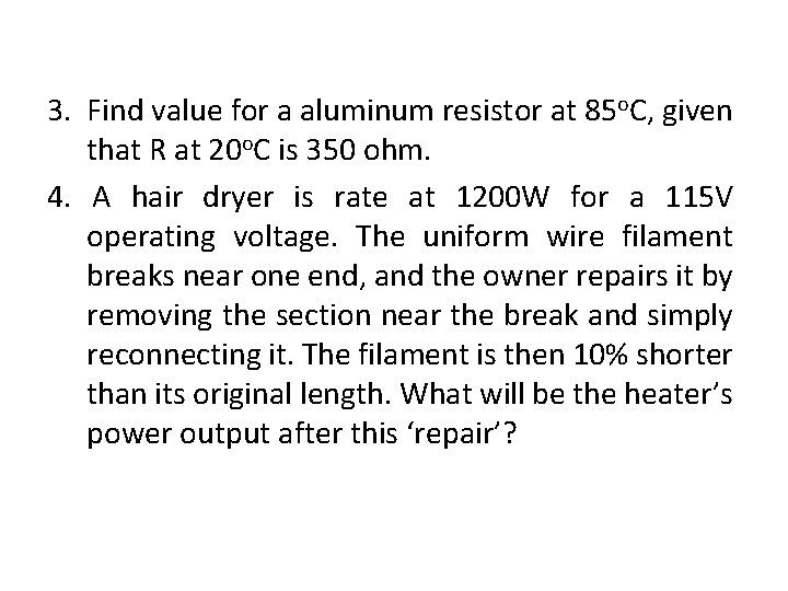 3. Find value for a aluminum resistor at 85 o. C, given that R