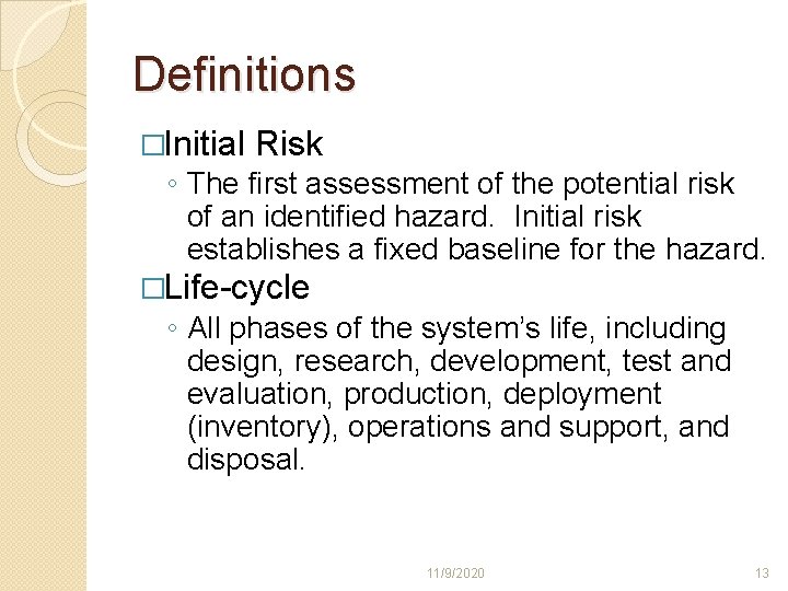 Definitions �Initial Risk ◦ The first assessment of the potential risk of an identified Definitions �Initial Risk ◦ The first assessment of the potential risk of an identified