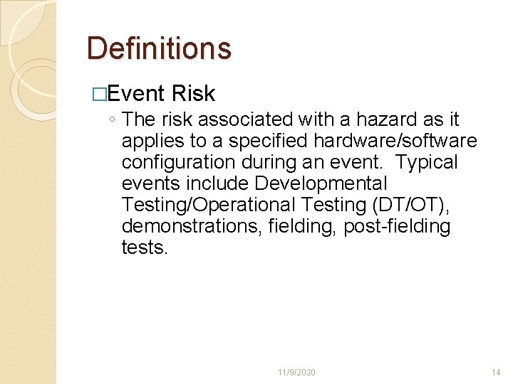 Definitions �Event Risk ◦ The risk associated with a hazard as it applies to Definitions �Event Risk ◦ The risk associated with a hazard as it applies to