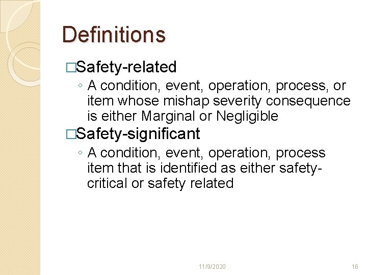 Definitions �Safety-related ◦ A condition, event, operation, process, or item whose mishap severity consequence Definitions �Safety-related ◦ A condition, event, operation, process, or item whose mishap severity consequence