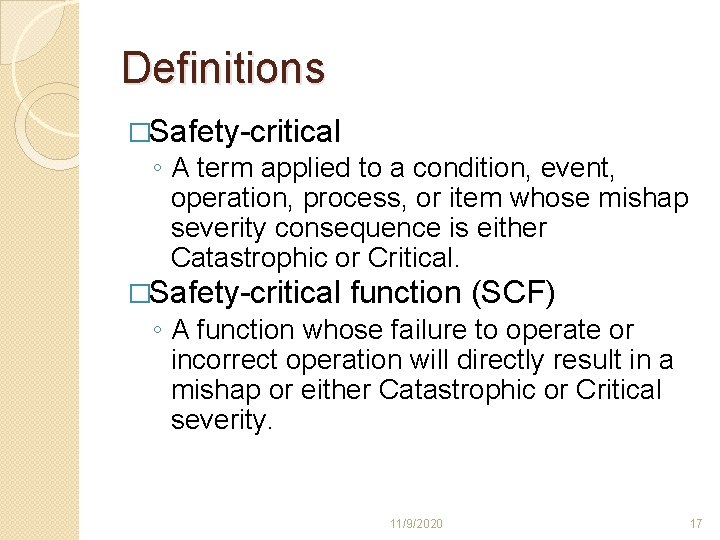 Definitions �Safety-critical ◦ A term applied to a condition, event, operation, process, or item Definitions �Safety-critical ◦ A term applied to a condition, event, operation, process, or item