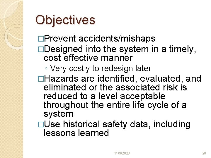 Objectives �Prevent accidents/mishaps �Designed into the system in cost effective manner a timely, ◦ Objectives �Prevent accidents/mishaps �Designed into the system in cost effective manner a timely, ◦