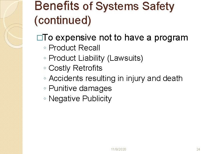 Benefits of Systems Safety (continued) �To ◦ ◦ ◦ expensive not to have a Benefits of Systems Safety (continued) �To ◦ ◦ ◦ expensive not to have a