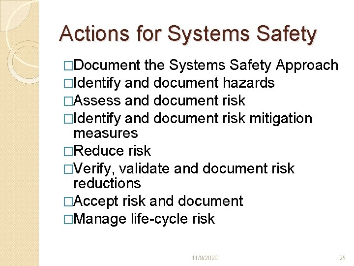 Actions for Systems Safety �Document the Systems Safety Approach �Identify and document hazards �Assess Actions for Systems Safety �Document the Systems Safety Approach �Identify and document hazards �Assess