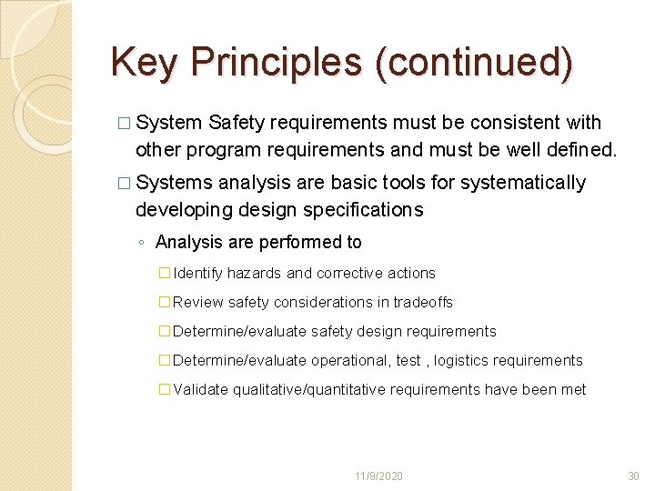 Key Principles (continued) � System Safety requirements must be consistent with other program requirements Key Principles (continued) � System Safety requirements must be consistent with other program requirements