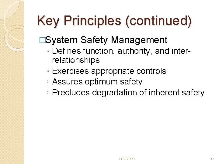 Key Principles (continued) �System Safety Management ◦ Defines function, authority, and interrelationships ◦ Exercises Key Principles (continued) �System Safety Management ◦ Defines function, authority, and interrelationships ◦ Exercises