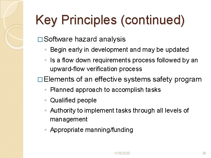 Key Principles (continued) � Software hazard analysis ◦ Begin early in development and may Key Principles (continued) � Software hazard analysis ◦ Begin early in development and may